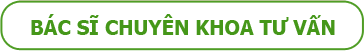 Bác sĩ chuyên khoa tư vấn