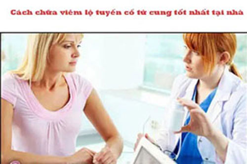 11 cách chữa viêm lộ tuyến cổ tử cung tốt nhất tại nhà