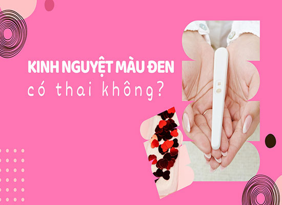 Kinh nguyệt màu đen có thai không