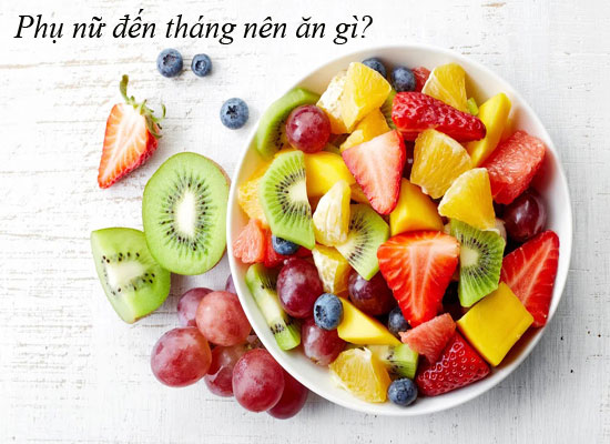 Phụ nữ đến tháng nên ăn gì