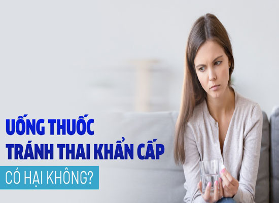 Uống thuốc tránh thai khẩn cấp có hại không