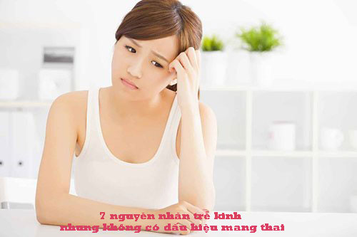 Trễ kinh nhưng không có dấu hiệu mang thai là bệnh gì?